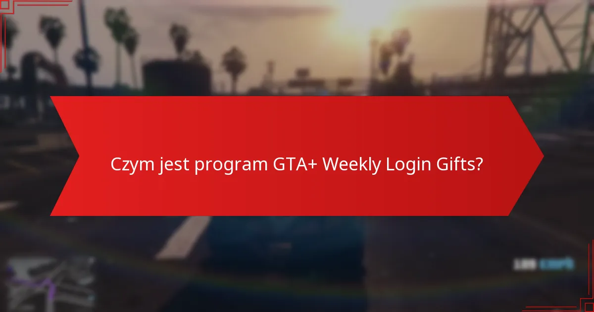 Jak odebrać moje nagrody GTA+ Weekly Login Gifts?