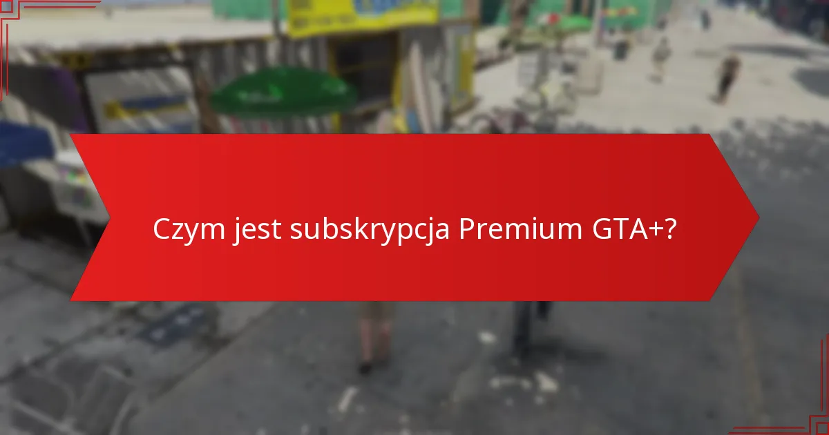 Jak działają specjalne zniżki w subskrypcji Premium GTA+?