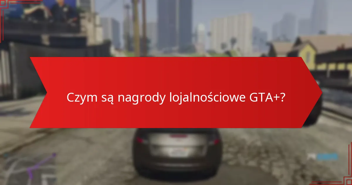 Czym są kamienie milowe dla członków w GTA+?