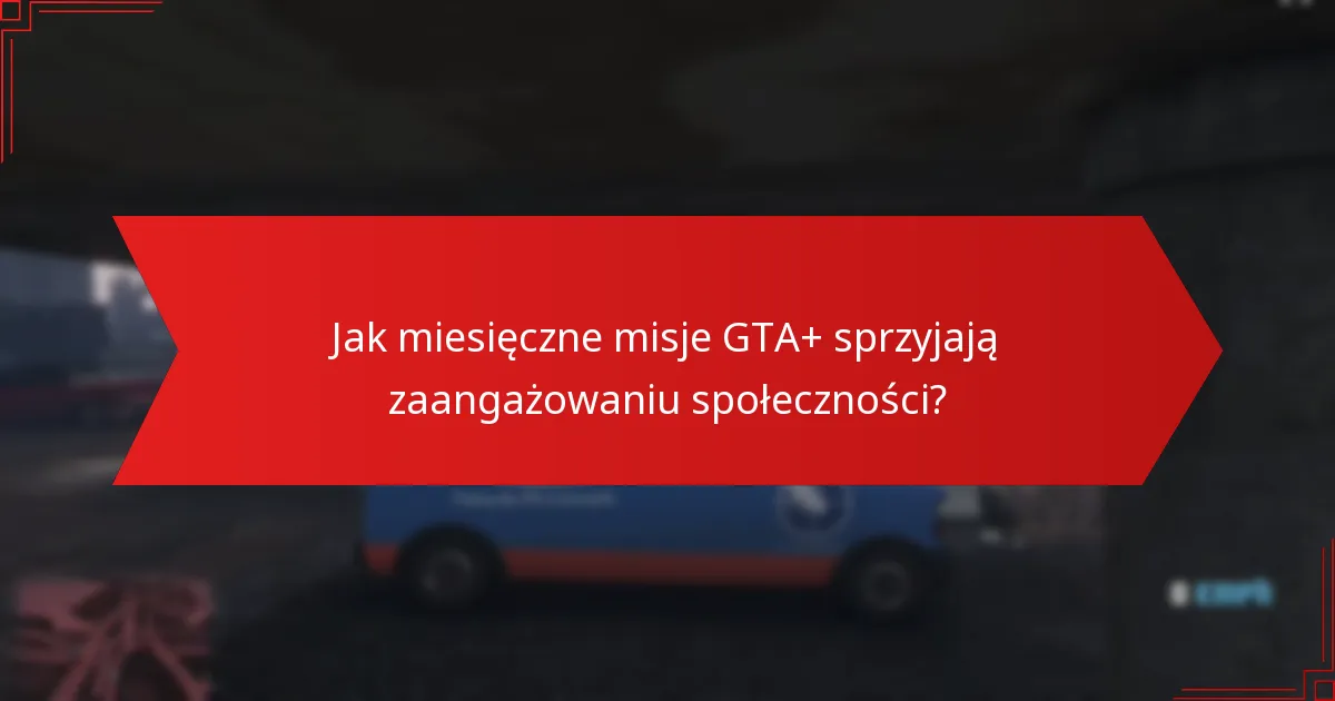 Jakie nagrody mogą zdobyć gracze z miesięcznych misji GTA+?
