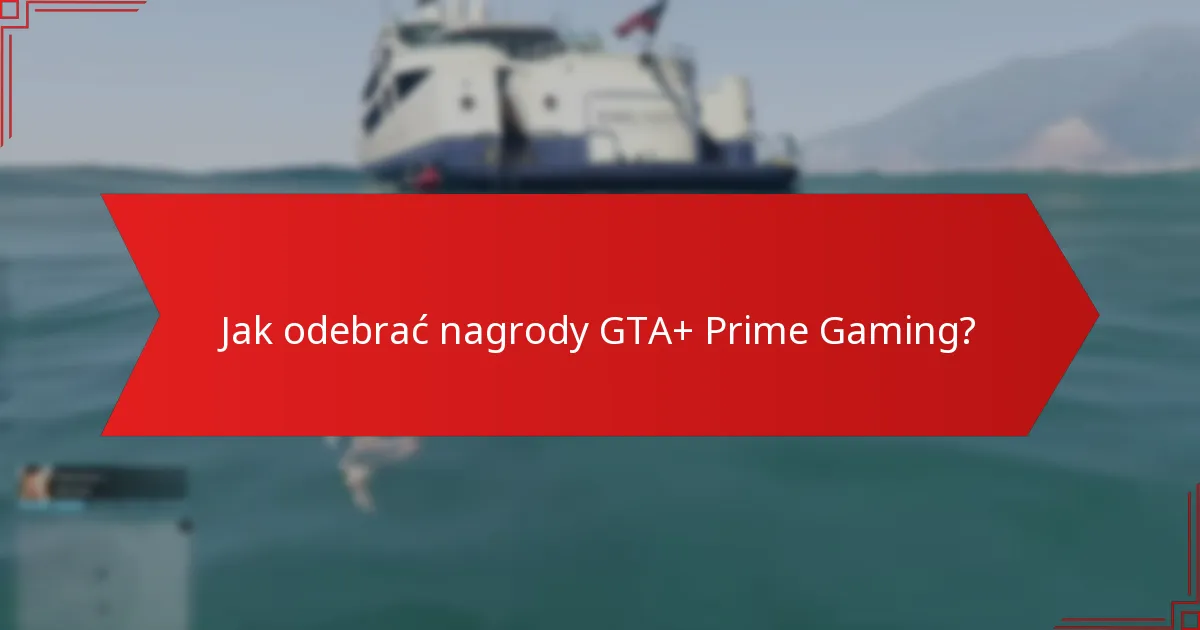 Jakie przedmioty są dostępne w ramach nagród GTA+ Prime Gaming?