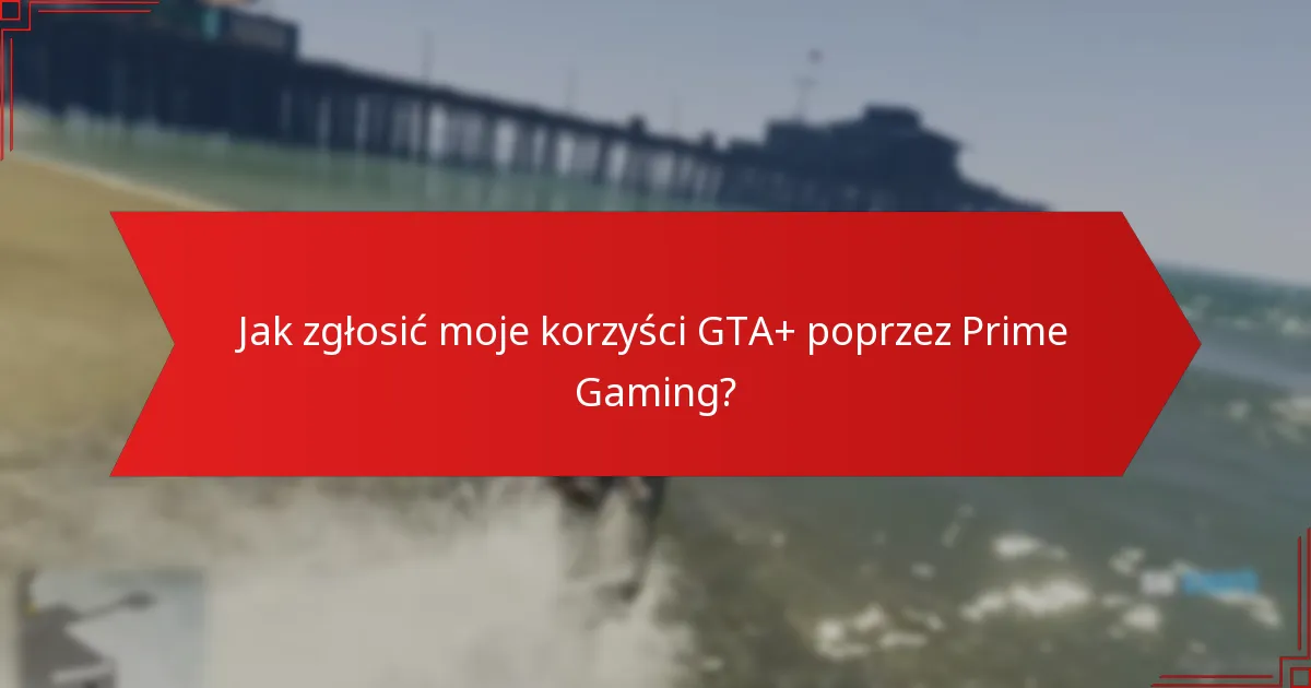 Jak mogę rozwiązać problemy z moim zgłoszeniem GTA+?