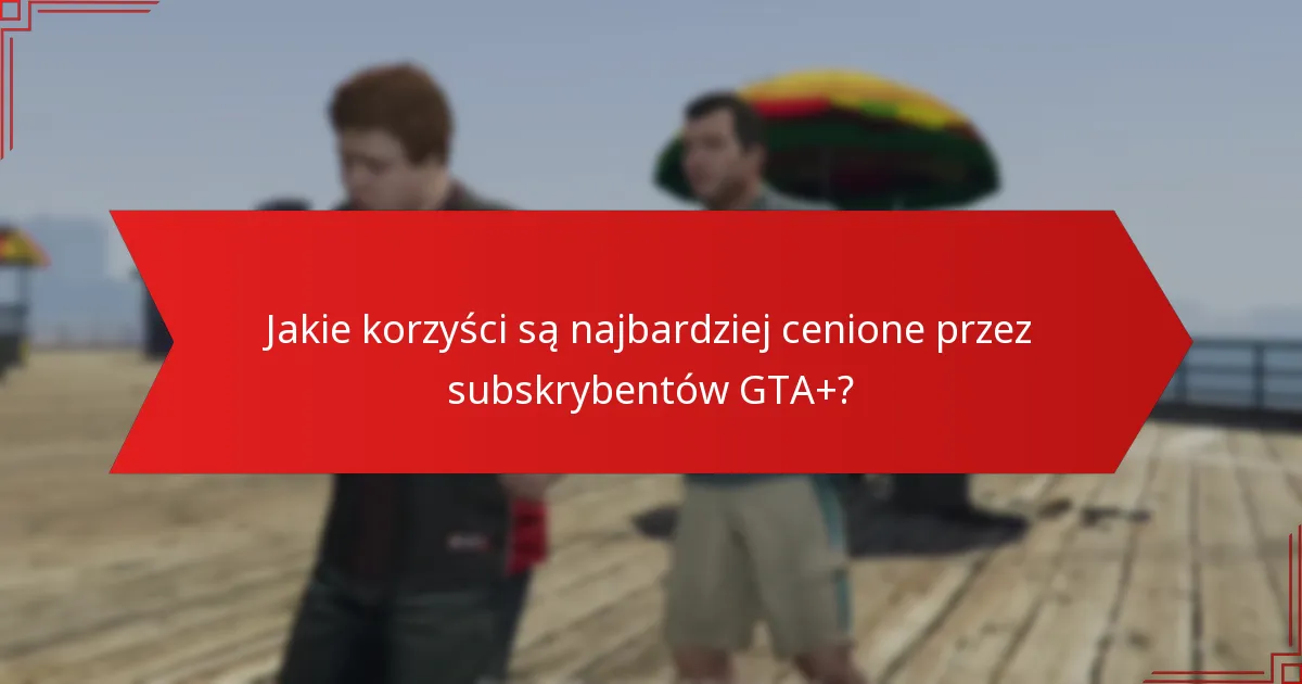 Jak opinie społeczności kształtują aktualizacje GTA+?