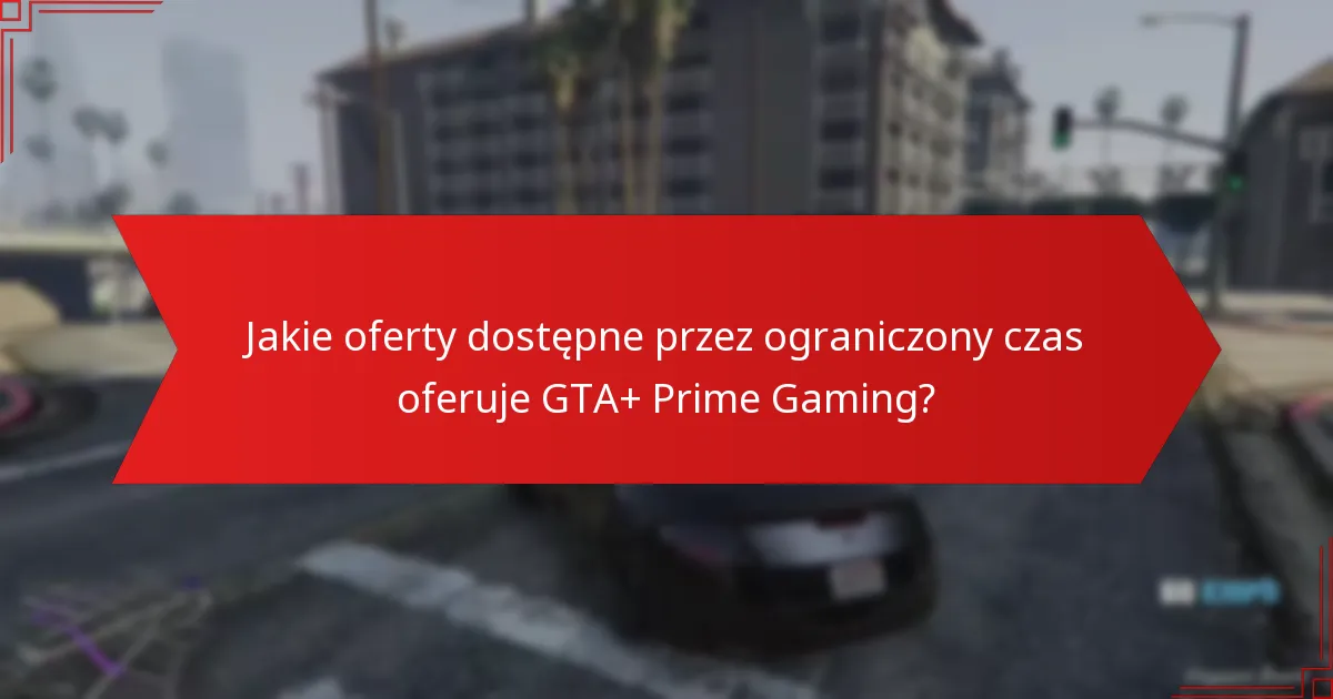 Jakie specjalne bonusy mogę oczekiwać od GTA+ Prime Gaming?