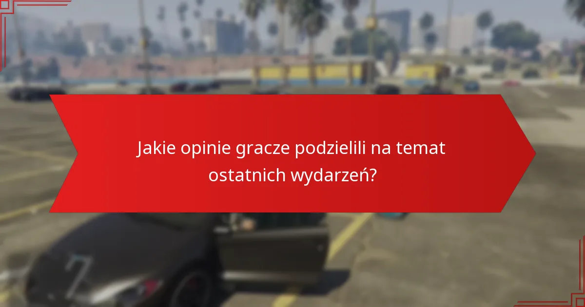 Jakie opinie gracze podzielili na temat ostatnich wydarzeń?