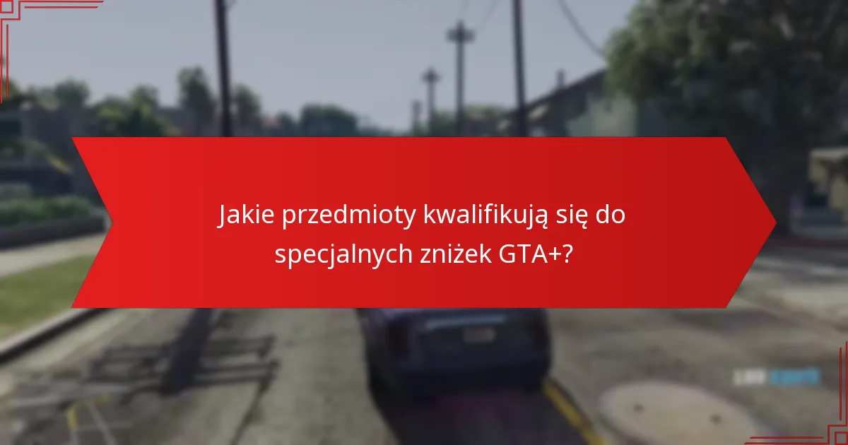 Jakie są powszechne pułapki w korzystaniu z zniżek GTA+?