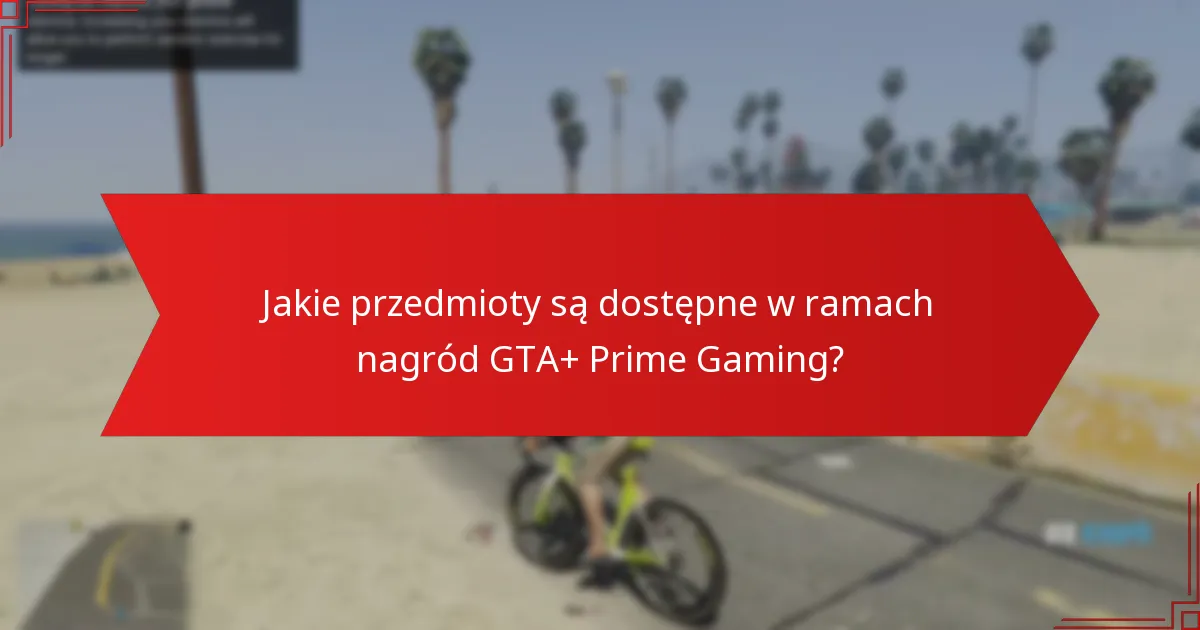 Jak nagrody GTA+ Prime Gaming wypadają w porównaniu do innych programów nagród w grach?