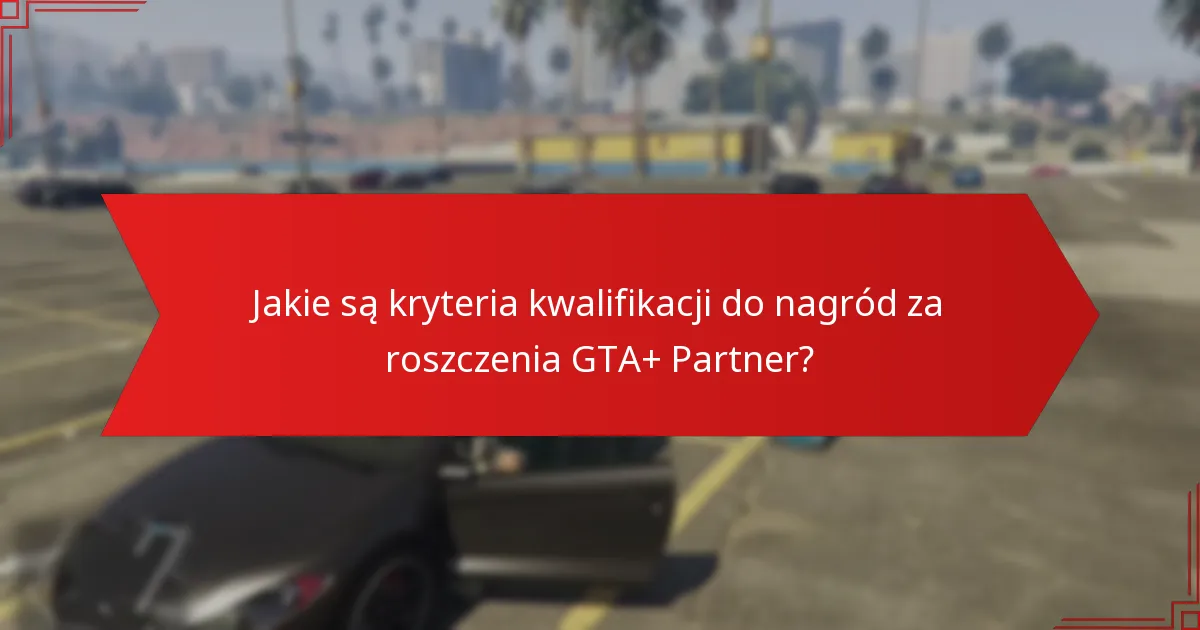 Jakie korzyści członkostwa GTA+ wspierają odbiór nagród?