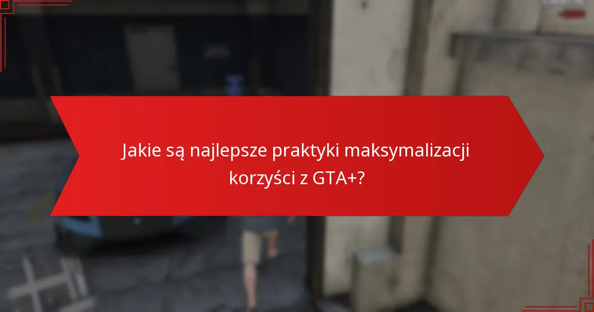 Jakie alternatywy istnieją dla GTA+ w celu zarabiania bonusowej gotówki?